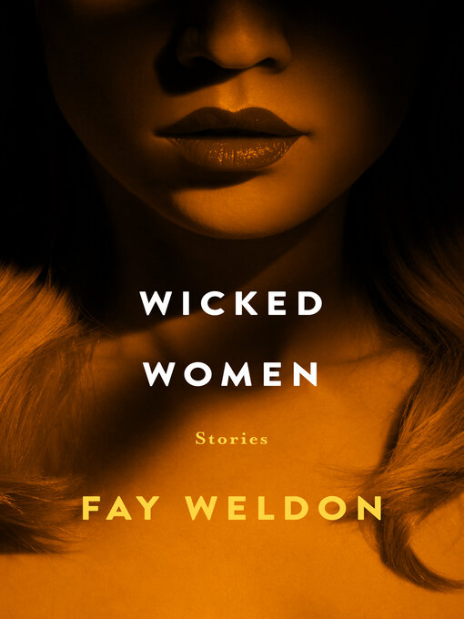 Title details for Wicked Women by Fay Weldon - Available